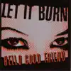 Let It Burn - Hello Good Friend - EP